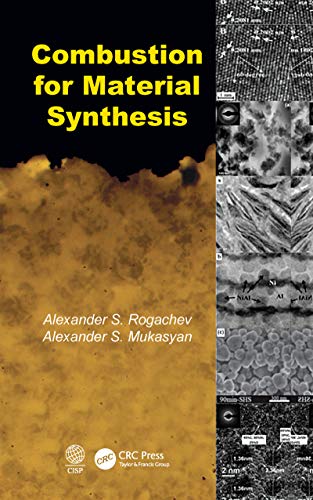 Combustion For Material Synthesis Alexander S Rogachev Alexander S Mukasyan