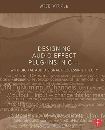 Designing Audio Effect Plugins With C Will Pirkle