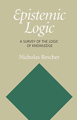 Epistemic Logic A Survey Of The Logic Of Knowledge Nicholas Rescher