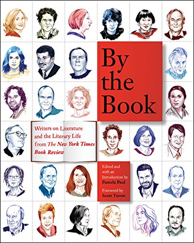 By The Book Writers On Literature And The Literary Life From The New York Times Book Review Pamela Paul