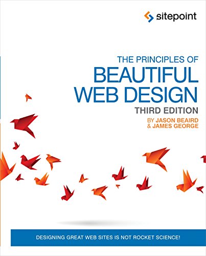 The Principles Of Beautiful Web Design Third Edition 3rd Edition Jason Beaird And James George