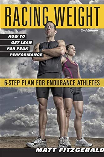 Racing Weight How To Get Lean For Peak Performance Matt Fitzgerald