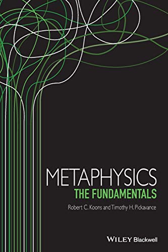 Metaphysics The Fundamentals Fundamentals Of Philosophy Robert C Koons
