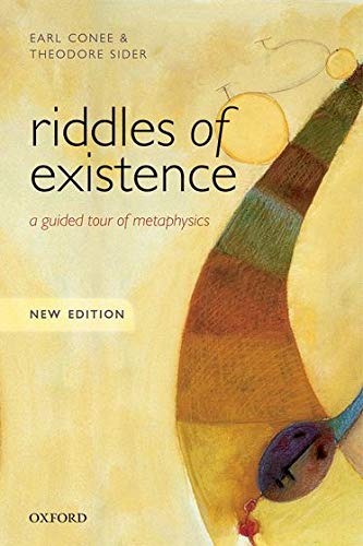 Riddles Of Existence A Guided Tour Of Metaphysics Second Edition Earl Conee
