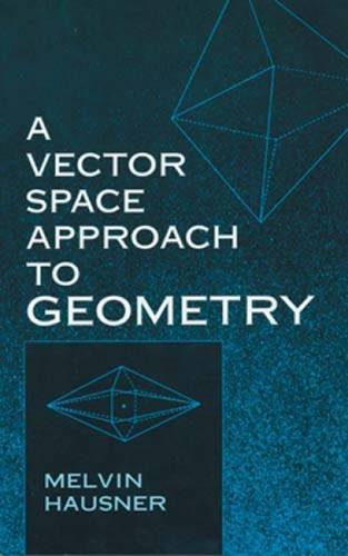 A Vector Space Approach To Geometry Melvin Hausner