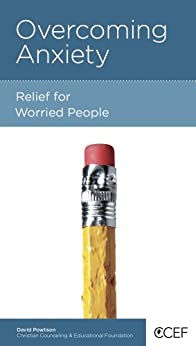 Overcoming Anxiety Relief For Worried People Epub Mobi Pdf David Powlison