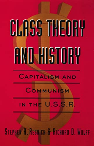 Class Theory And History Capitalism And Communism In The Ussr Stephen A Resnick