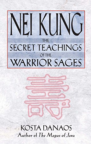 Nei Kung Secret Teachings Of The Warrior Sages Kosta Danaos