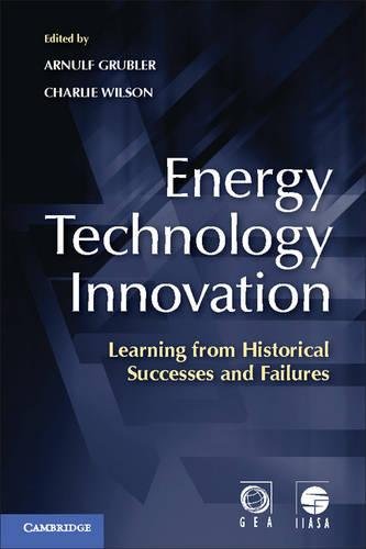 Energy Technology Innovation Learning From Historical Successes And Failures Arnulf Grubler