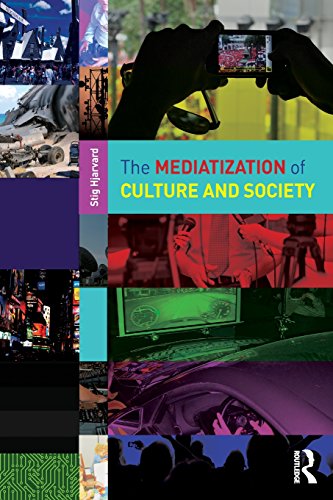 The Mediatization Of Culture And Society 1st Edition Stig Hjarvard