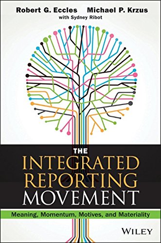 The Integrated Reporting Movement Meaning Momentum Motives And Materiality 1st Edition Robert G Eccles
