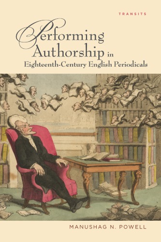 Performing Authorship In Eighteenthcentury English Periodicals 1st Manushag N Powell