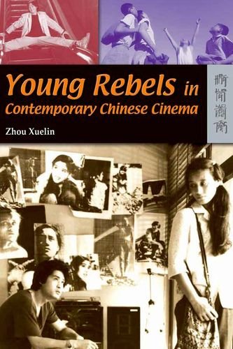 Young Rebels In Contemporary Chinese Cinema Xuelin Zhou