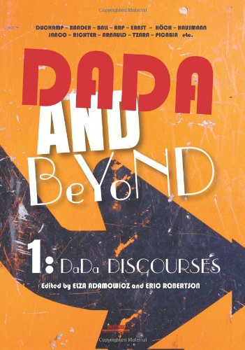Dada And Beyond Volume 1 Dada Discourses Elza Adamowicz Eric Robertson