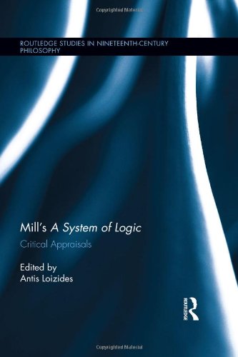 Mills A System Of Logic Critical Appraisals 1st Edition Antis Loizides