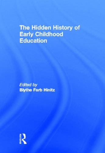 The Hidden History Of Early Childhood Education 1st Edition Blythe Farb Hinitz