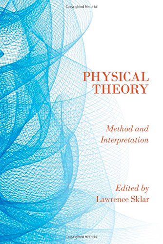Physical Theory Method And Interpretation Lawrence Sklar
