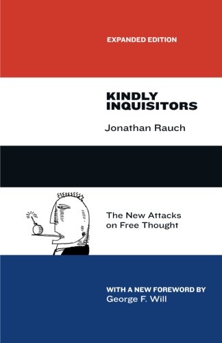 Kindly Inquisitors The New Attacks On Free Thought Expanded Edition Enlarged Jonathan Rauch
