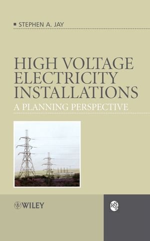 High Voltage Electricity Installations A Planning Perspective 1st Edition Stephen Andrew Jay