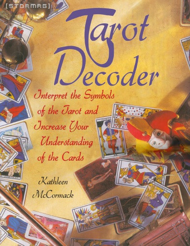 Tarot Decoder Interpret The Symbols Of The Tarot And Increase Your Understanding Of The Cards Kathleen Mccormack