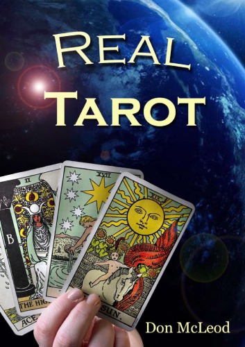 Real Tarot A Modern Approach To An Ancient Art Don Mcleod