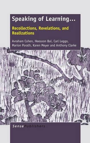 Speaking Of Learning Recollections Revelations And Realizations Avraham Cohen