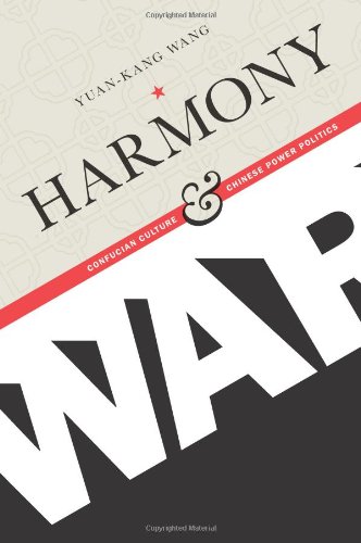 Harmony And War Confucian Culture And Chinese Power Politics Yuankang Wang