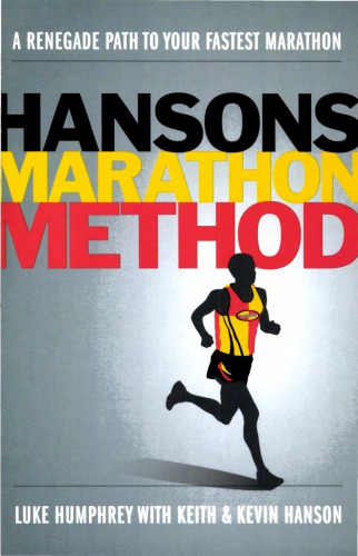 Hansons Marathon Method A Renegade Path To Your Fastest Marathon Luke Humphrey