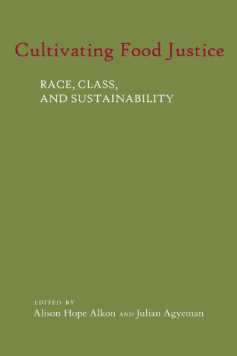 Cultivating Food Justice Race Class And Sustainability Alison Hope Alkon And Julian Agyeman