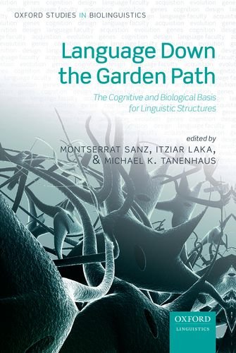 Language Down The Garden Path The Cognitive And Biological Basis Of Linguistic Structures Montserrat Sanz