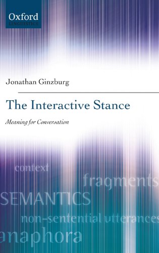 The Interactive Stance Meaning For Conversation Jonathan Ginzburg