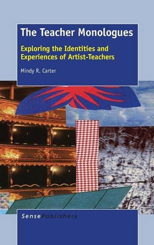 The Teacher Monologues Exploring The Identities And Experiences Of Artistteachers Mindy R Carter