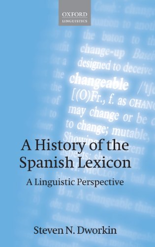 A History Of The Spanish Lexicon A Linguistic Perspective Steven N Dworkin