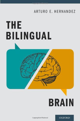 The Bilingual Brain 1st Edition Arturo E Hernandez