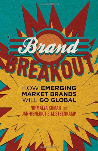 Brand Breakout How Emerging Market Brands Will Go Global Nirmalya Kumar
