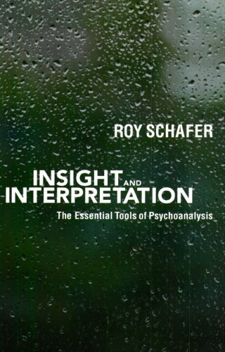 Insight And Interpretation The Essential Tools Of Psychoanalysis 1st Edition Roy Schafer