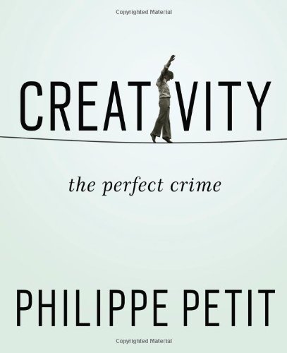 Creativity The Perfect Crime 1st Philippe Petit