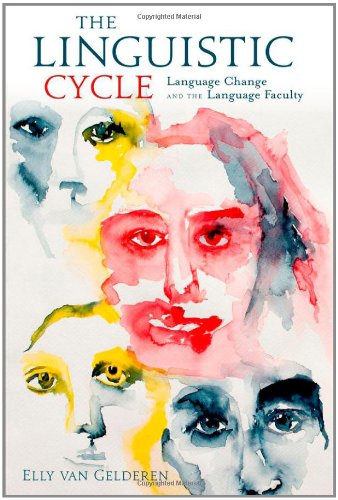The Linguistic Cycle Language Change And The Language Faculty Elly Van Gelderen