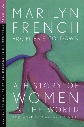 From Eve To Dawn A History Of Women In The World Volume Iv Revolutions And Struggles For Justice In The 20th Century Marilyn French