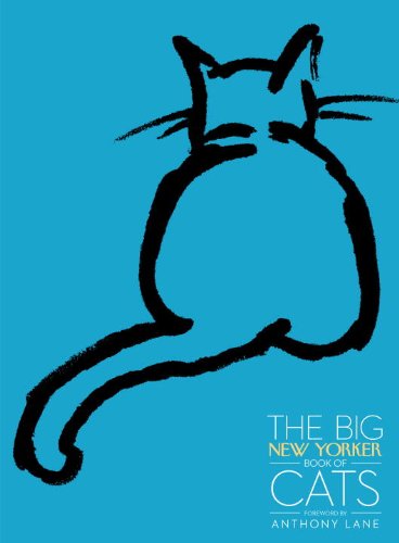 The Big New Yorker Book Of Cats The New Yorker Magazine Anthony Lane