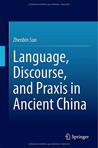 Language Discourse And Praxis In Ancient China 2015th Edition Zhenbin Sun