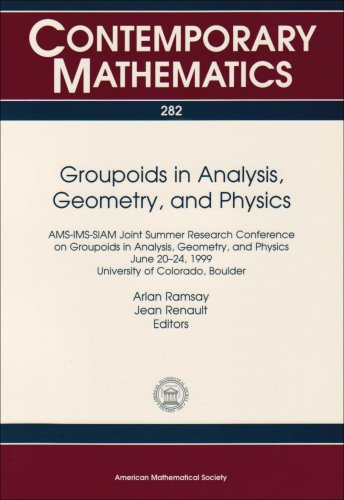 Groupoids In Analysis Geometry And Physics Amsimssiam Joint Summer Research Conference On Groupoids In Analysis