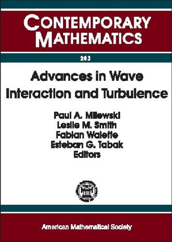 Advances In Wave Interaction And Turbulence Proceedings Of An Amsimssiam Joint Summer Research Conference On Dispersive Wave Turbulence Mount Ma June 1115 20 Paul A Milewski