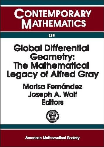 Global Differential Geometry The Mathematical Legacy Of Alfred Gray Fernandez M