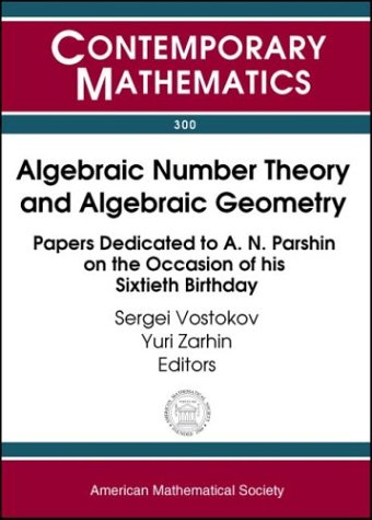Algebraic Number Theory And Algebraic Geometry Papers Dedicated To An Parshin On The Occasion Of His Sixtieth Birthday Sergei Vostokov