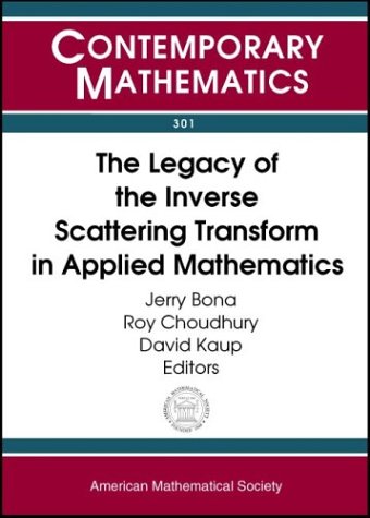 The Legacy Of The Inverse Scattering Transform In Applied Mathematics Proceedings Of An Amsimssiam Joint Summer Research Conference On The Legacy Propagation Mount J L Bona