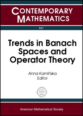 Trends In Banach Spaces And Operator Theory A Conference On Trends In Banach Spaces And Operator Theory October 59 2001 University Of Memphis Anna Kaminska Ed