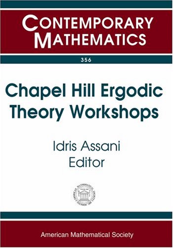 Chapel Hill Ergodic Theory Workshops June 89 2002 And February 1416 2003 University Of North Carolina Chapel Hill Nc Idris Assani