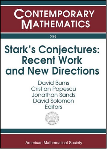 Starks Conjectures Recent Work And New Directions An International Conference On Starks Conjectures And Related Topics August 59 2002 Johns Hopkins University David Burns Ed