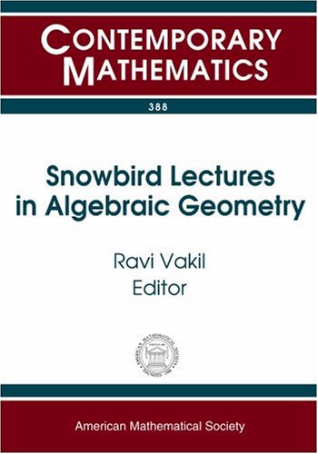 Snowbird Lectures In Algebraic Geometry Proceedings Of An Amsimssiam Joint Summer Research Conference On Algebraic Geometrypresentations By Young 2004 Snowbird U Amsimssiam Joint Summer Research Confe